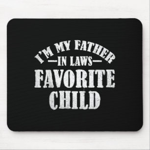 I'm My Father In Laws Favorite Child Funny Parent Mouse Pad