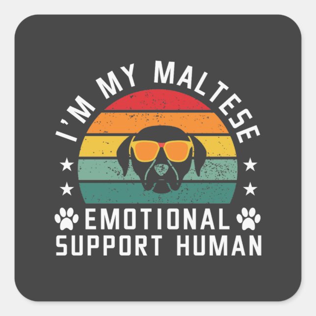 I'm my Maltese Dog's Emotional Support Human Square Sticker (Front)
