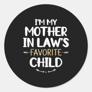 I'm My Mother In Law's Favorite Child  Classic Round Sticker
