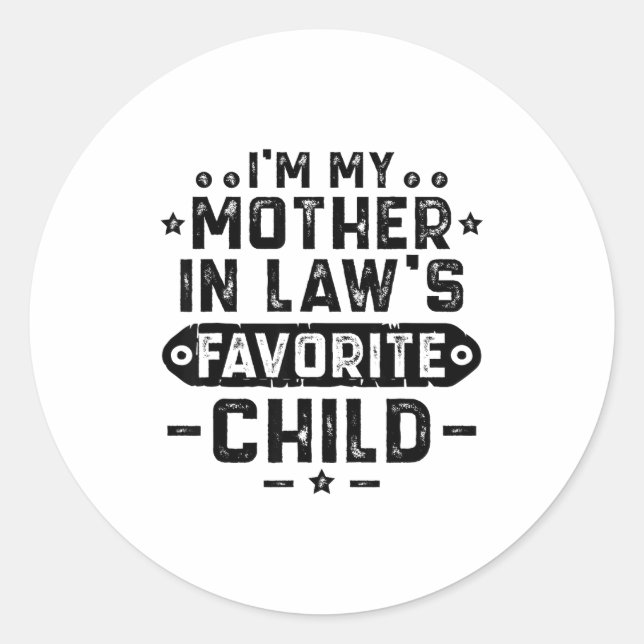 I'm My Mother In Law's Favorite Child  Classic Round Sticker (Front)