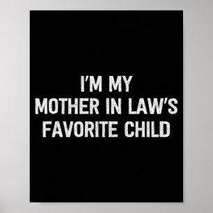 I'm My Mother In Laws Favorite Child Daughter And  Poster