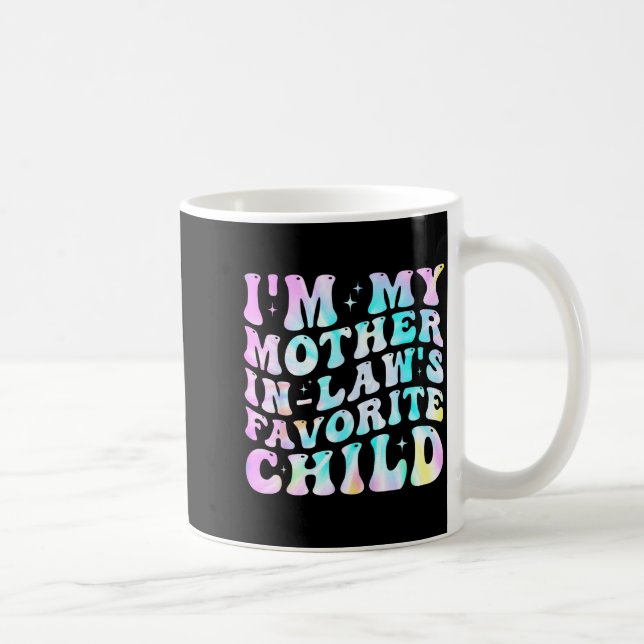 I'm My Mother In Law's Favorite Child Daughter In  Coffee Mug (Right)