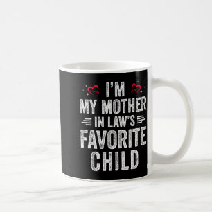 I'm My Mother In Laws Favorite Child Daughter In L Coffee Mug
