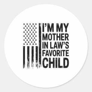 I'm My Mother In Law's Favorite Child Flag Funny M Classic Round Sticker