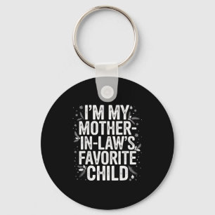 Im My Mother In Laws Favorite Child From Mother-in Keychain