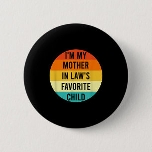 I'm My Mother In Law's Favorite Child, Funny Daugh 2 Inch Round Button