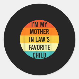 I'm My Mother In Law's Favorite Child, Funny Daugh Classic Round Sticker