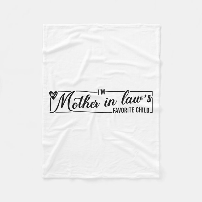 I'm My Mother In Law's Favorite Child, Funny Daugh Fleece Blanket (Front)
