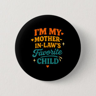 I'm My Mother In Laws Favorite Child Funny Family  2 Inch Round Button