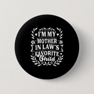 I'm My Mother In Law's Favorite Child Funny Family 2 Inch Round Button