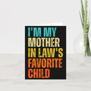 I'm My Mother In Law's Favorite Child Funny Family Card