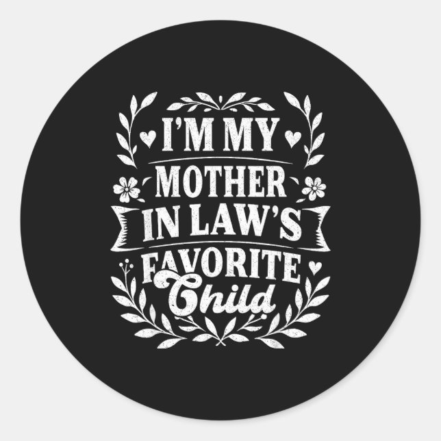 I'm My Mother In Law's Favorite Child Funny Family Classic Round Sticker (Front)