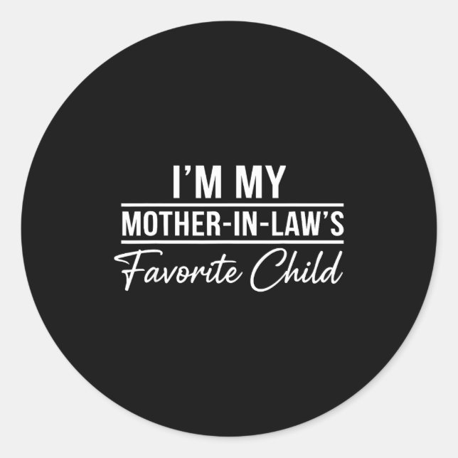 I'm My Mother In Laws Favorite Child Funny Family  Classic Round Sticker (Front)