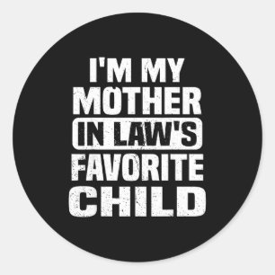 I'm My Mother In Law's Favorite Child Funny Family Classic Round Sticker