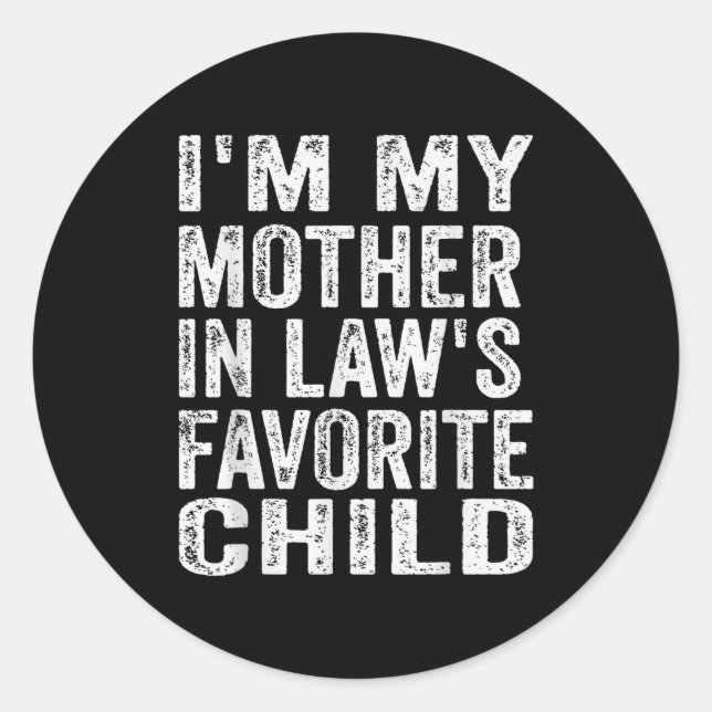 I'm My Mother In Law's Favorite Child Funny Family Classic Round Sticker (Front)