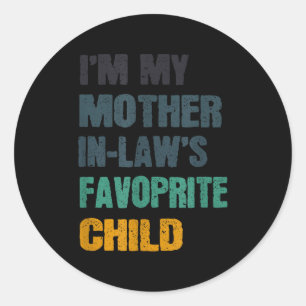 I'm My Mother In Laws Favorite Child Funny Family  Classic Round Sticker