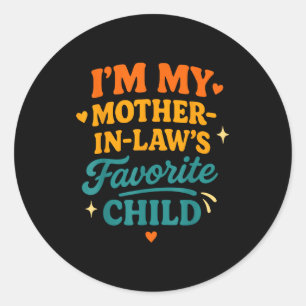 I'm My Mother In Laws Favorite Child Funny Family  Classic Round Sticker
