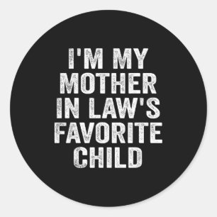 I'm My Mother In Law's Favorite Child Funny Family Classic Round Sticker