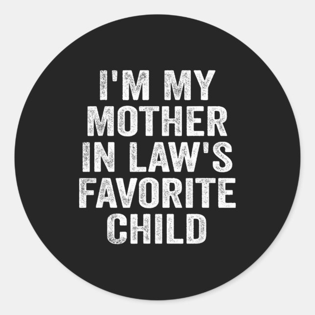 I'm My Mother In Law's Favorite Child Funny Family Classic Round Sticker (Front)
