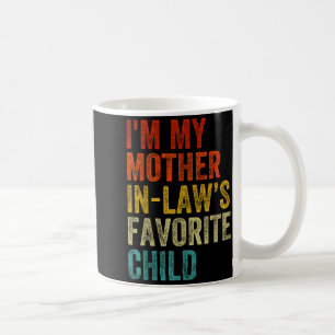 I'm My Mother In Laws Favorite Child Funny Family Coffee Mug