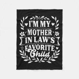 I'm My Mother In Law's Favorite Child Funny Family Fleece Blanket