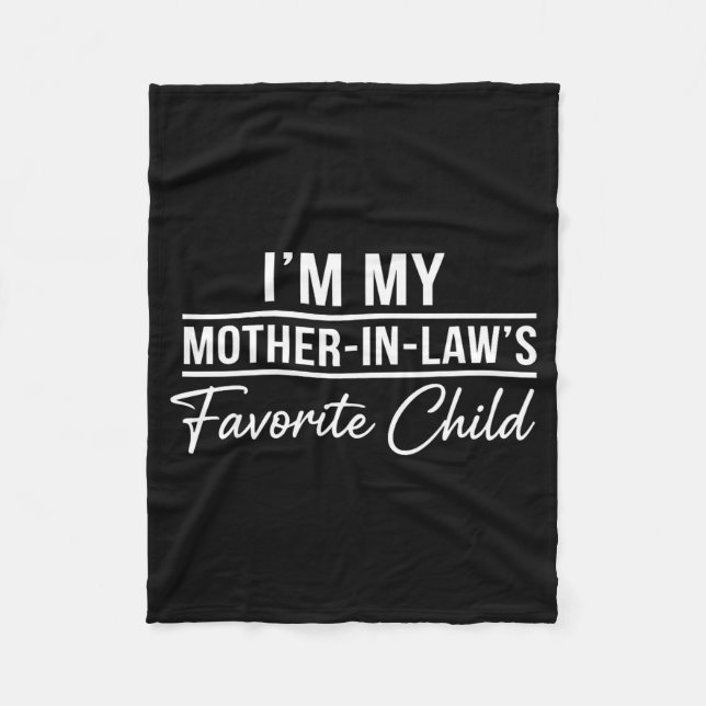 I'm My Mother In Laws Favorite Child Funny Family  Fleece Blanket (Front)