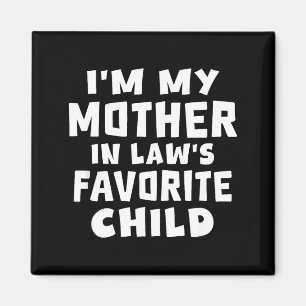 I'm My Mother In Law's Favorite Child Funny Family Magnet