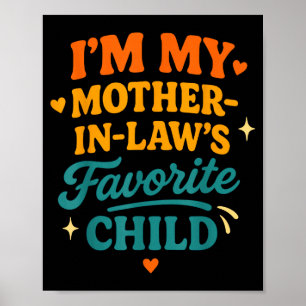 I'm My Mother In Laws Favorite Child Funny Family  Poster
