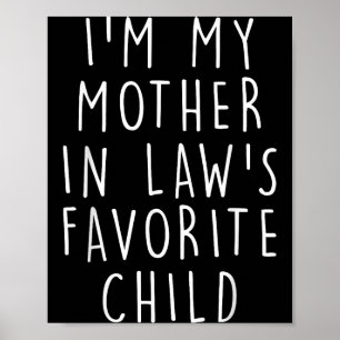 I'm My Mother In Law's Favorite Child Funny Family Poster