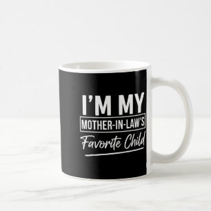 I'm My Mother In Laws Favorite Child Funny Favorit Coffee Mug