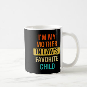 I'm My Mother In Law's Favorite Child Funny For Fa Coffee Mug