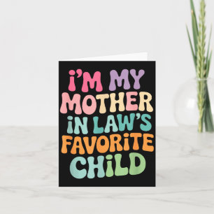 I'm My Mother In Law's Favorite Child Funny Groovy Card