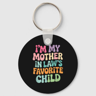 I'm My Mother In Law's Favorite Child Funny Groovy Keychain