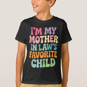 I'm My Mother In Law's Favorite Child Funny Groovy T-Shirt