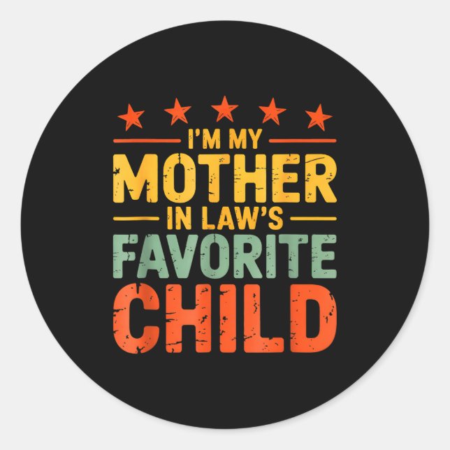 I'm My Mother In Law's Favorite Child Funny Humor  Classic Round Sticker (Front)