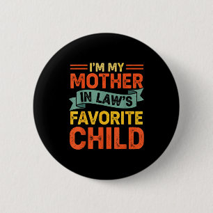 I'm My Mother In Laws Favorite Child Funny Humor F 2 Inch Round Button