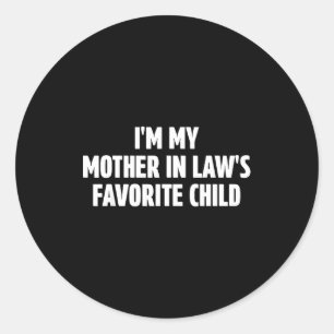 I'm My Mother In Law's Favorite Child Funny In-law Classic Round Sticker