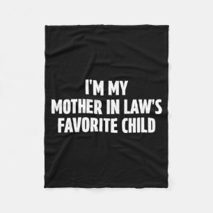 I'm My Mother In Law's Favorite Child Funny In-law Fleece Blanket