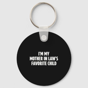 I'm My Mother In Law's Favorite Child Funny In-law Keychain