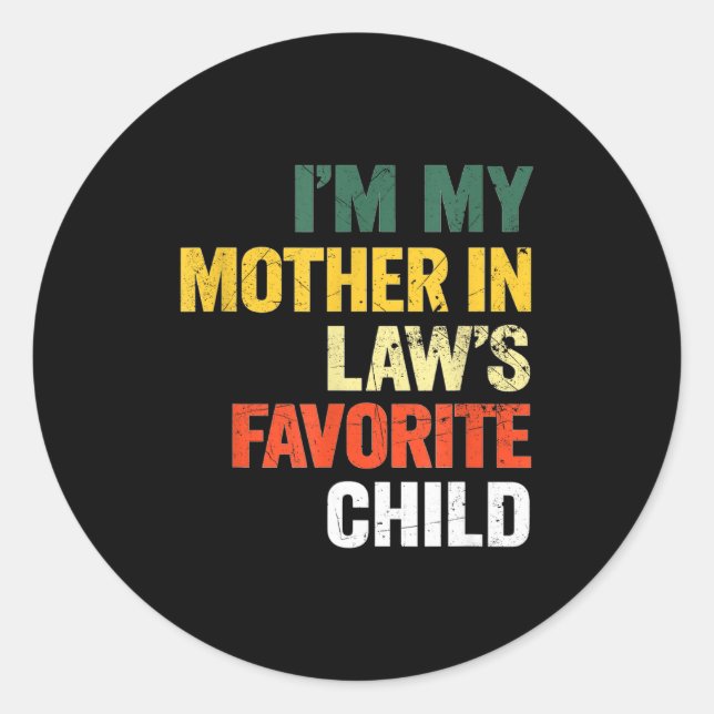 Im My Mother In Laws Favorite Child Funny Men Pare Classic Round Sticker (Front)