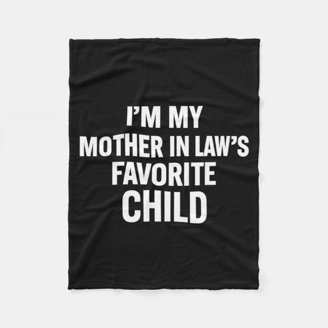 Im My Mother In Laws Favorite Child Funny Men Pare Fleece Blanket (Front)