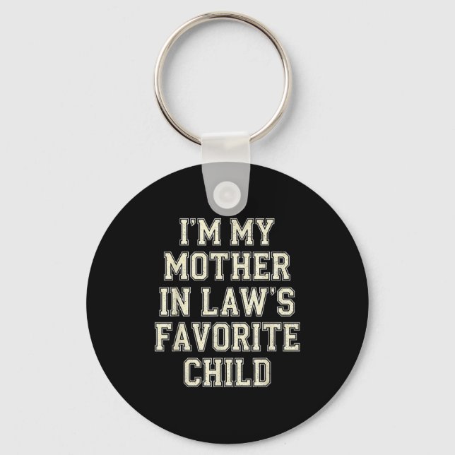 I'm My Mother In Law's Favorite Child Funny Men Wo Keychain (Front)