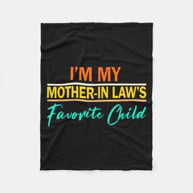 I'm My Mother In Laws Favorite Child Funny Men Wom Fleece Blanket (Front)