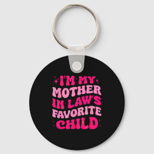 I'm My Mother In Law's Favorite Child Funny Mom Mo Keychain
