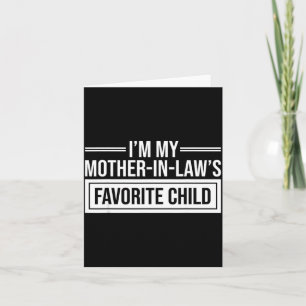 I'm My Mother In Law's Favorite Child Funny Mother Card