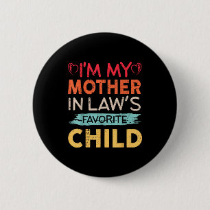 I'm My Mother In Law's Favorite Child Funny Parent 2 Inch Round Button