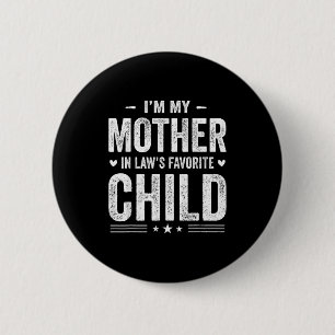I'm My Mother In Law's Favorite Child Funny Parent 2 Inch Round Button