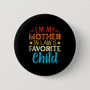 I'm My Mother In Laws Favorite Child Funny Parent  2 Inch Round Button