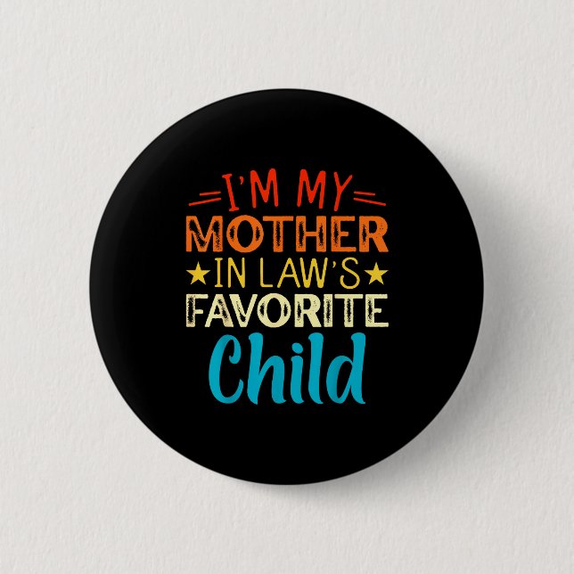 I'm My Mother In Laws Favorite Child Funny Parent  2 Inch Round Button (Front)
