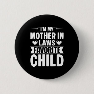 I'm My Mother In Laws Favorite Child Funny Parent  2 Inch Round Button